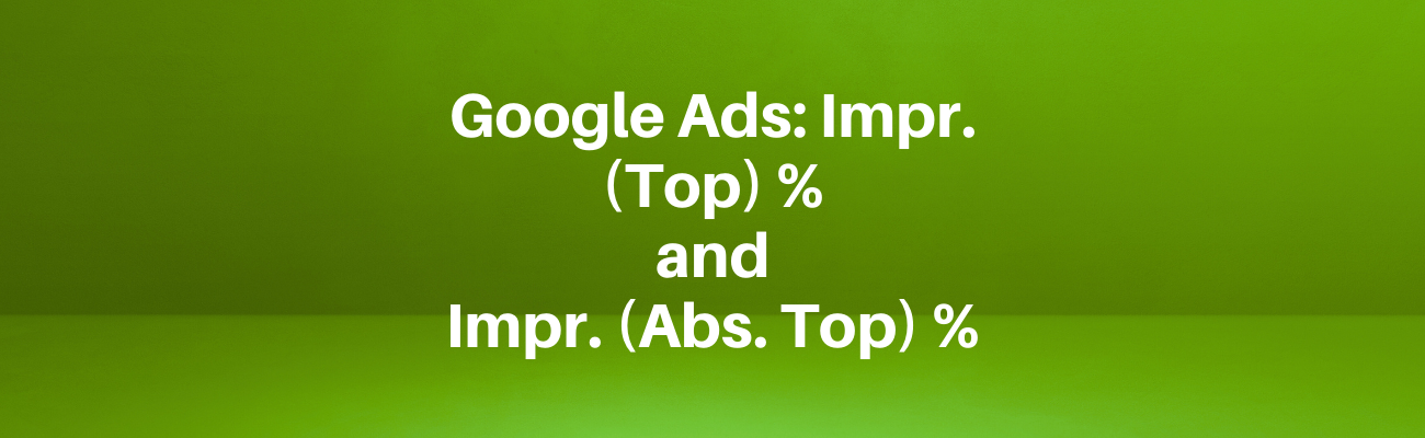 The Ad Position Strategy That Changes Everything: Why I Use Impr. (Top) % to Control My Google Ads Budget with 2 hidden performance stats